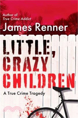 Little, Crazy Children: A True Crime Tragedy of Lost Innocence