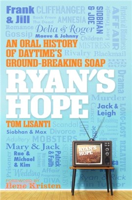 Ryan's Hope：An Oral History of Daytime's Groundbreaking Soap