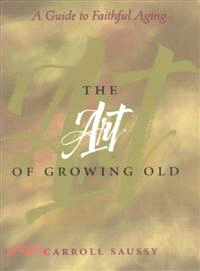 The Art of Growing Old ― A Guide to Faithful Aging