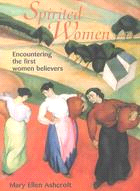 Spirited Women ─ Encountering the First Women Believers