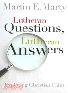 Lutheran Questions, Lutheran Answers: Exploring Chrisitan Faith