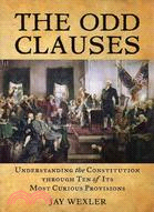 The Odd Clauses ─ Understanding the Constitution Through Ten of Its Most Curious Provisions