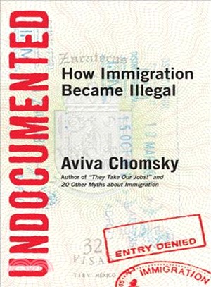 Undocumented ─ How Immigration Became Illegal
