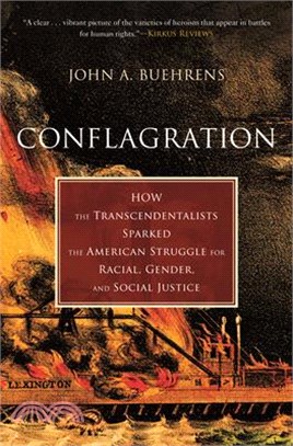 Conflagration ― How the Transcendentalists Sparked the American Struggle for Racial, Gender, and Social Justice