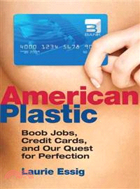American Plastic ─ Boob Jobs, Credit Cards, and Our Quest for Perfection