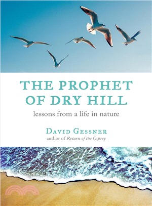 The Prophet of Dry Hill ― Lessons from a Life in Nature