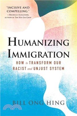 Humanizing Immigration: How to Transform Our Racist and Unjust System