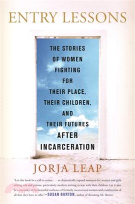 Entry Lessons: The Stories of Women Fighting for Their Place, Their Children, and Their Futures After Incarceration