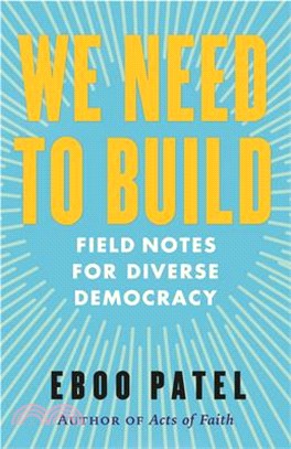 We Need to Build: Field Notes for Diverse Democracy