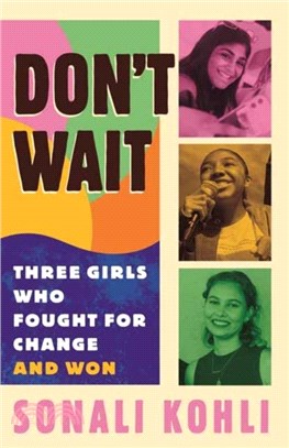 Don't Wait：Three Girls Who Fought for Change and Won