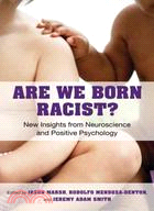 Are We Born Racist? ─ New Insights from Neuroscience and Positive Psychology