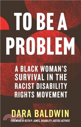 To Be a Problem：A Black Woman's Survival in the Racist Disability Rights Movement