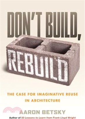 Don't Build, Rebuild：The Case for Imaginative Reuse in Architecture