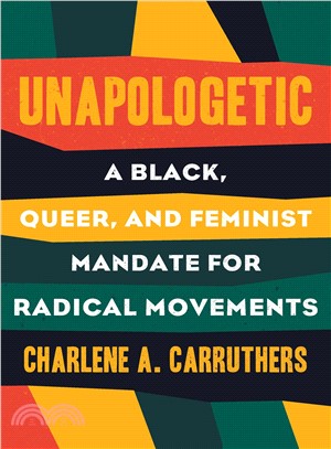 Unapologetic ― A Black, Queer and Feminist Mandate for Our Movement