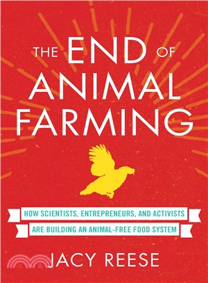 The End of Animal Farming ― How Scientists, Entrepreneurs, and Activists Are Building an Animal-free Food System