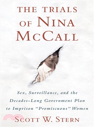 The Trials of Nina Mccall ― Sex, Surveillance, and the Decades-long Government Plan to Imprison Promiscuous Women