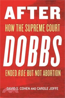 After Dobbs: How the Supreme Court Ended Roe But Not Abortion