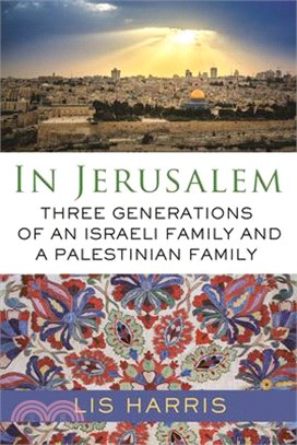 In Jerusalem ― Three Generations of an Israeli Family and a Palestinian Family