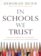 In Schools We Trust: Creating Communities of Learning in an Era of Testing and Standardization