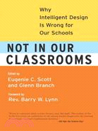 Not in Our Classrooms ─ Why Intelligent Design Is Wrong for Our Schools