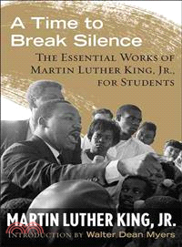 A Time to Break Silence ─ The Essential Works of Martin Luther King, Jr., for Students