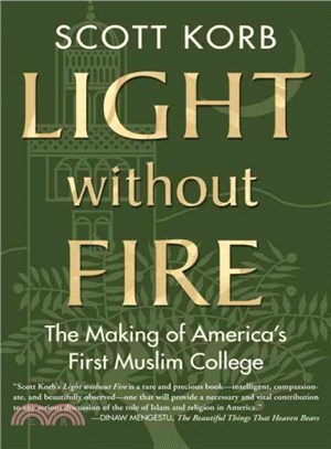 Light Without Fire ─ The Making of America's First Muslim College