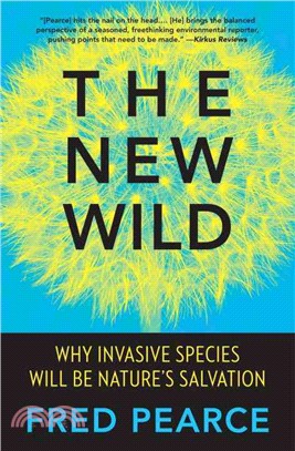 The New Wild ─ Why Invasive Species Will Be Nature's Salvation