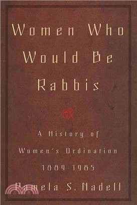 Women Who Would Be Rabbis ― A History of Women's Oridnation, 1889-1985