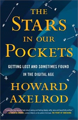 The Stars in Our Pockets ― Getting Lost and Sometimes Found in the Digital Age
