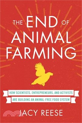 The End of Animal Farming ― How Scientists, Entrepreneurs, and Activists Are Building an Animal-free Food System