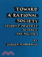 Toward a Rational Society; Student Protest, Science, and Politics.