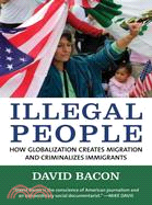 Illegal People ─ How Globalization Creates Migration and Criminalizes Immigrants
