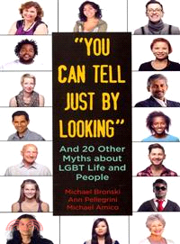 You Can Tell Just by Looking ─ And 20 Other Myths About LGBT Life and People
