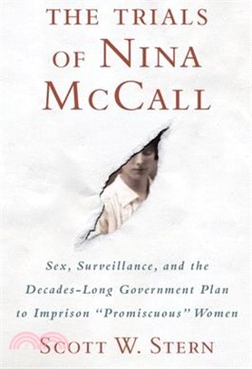 The Trials of Nina Mccall ― Sex, Surveillance, and the Decades-Long Government Plan to Imprison "Promiscuous" Women