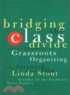 Bridging the Class Divide and Other Lessons for Grassroots Organizing