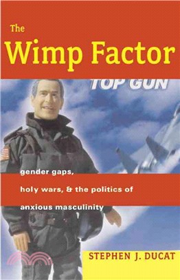 The Wimp Factor ─ Gender Gaps, Holy Wars, And the Politics of Anxious Masculinity