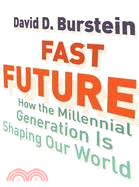 Fast Future ─ How the Millennial Generation Is Shaping Our World