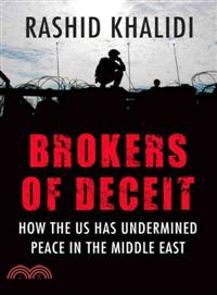 Brokers of Deceit—How the U.s. Has Undermined Peace in the Middle East