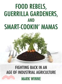 Food Rebels, Guerrilla Gardeners, and Smart-Cookin\