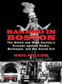 Banned in Boston ─ The Watch and Ward Society's Crusade Against Books, Burlesque, and the Social Evil