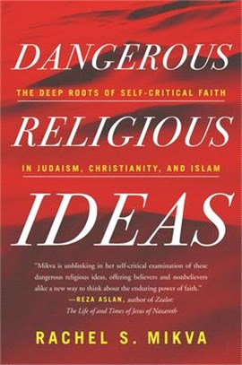 Dangerous Religious Ideas ― The Deep Roots of Self-critical Faith in Judaism, Christianity, and Islam