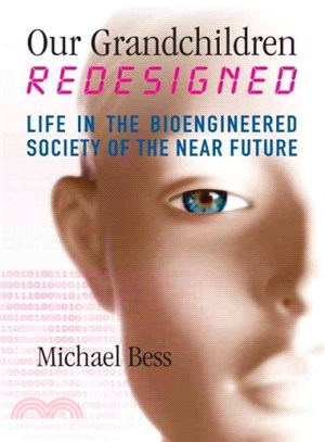 Our Grandchildren Redesigned ─ Life in the Bioengineered Society of the Near Future