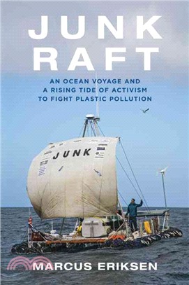 Junk Raft ─ An Ocean Voyage and a Rising Tide of Activism to Fight Plastic Pollution