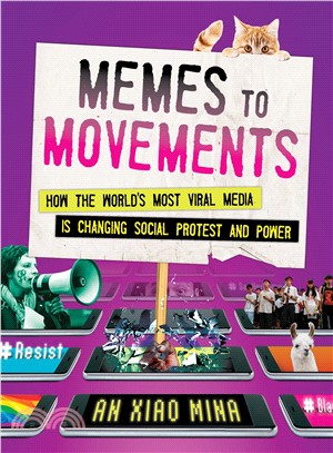 Memes to Movements ― How the World's Most Viral Media Is Changing Social Protest and Power