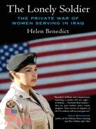 The Lonely Soldier ─ The Private War of Women Serving in Iraq