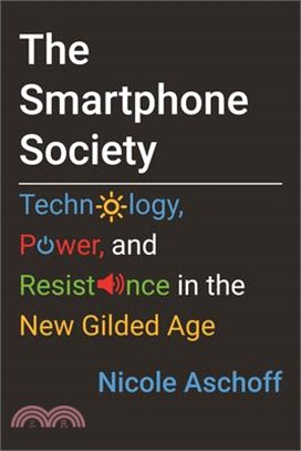 The Smartphone Society ― Technology, Power, and Resistance in the New Gilded Age