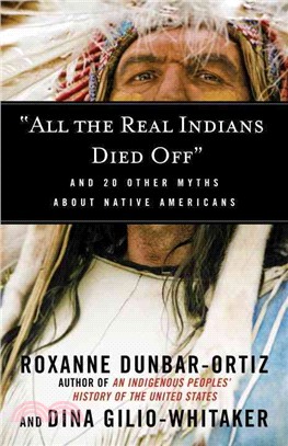 All the Real Indians Died Off ─ And 20 Other Myths About Native Americans