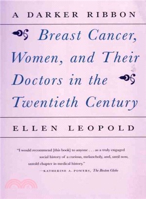 A Darker Ribbon ─ Breast Cancer, Women, and Their Doctors in the Twentieth Century