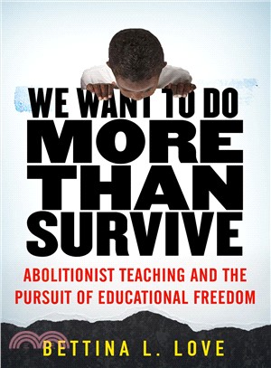 We Want to Do More Than Survive ― Abolitionist Teaching and the Pursuit of Educational Freedom