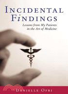 Incidental Findings: Lessons From My Patients In The Art Of Medicine